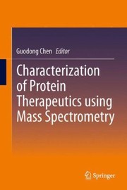 Cover of: Characterization of Protein Therapeutics Using Mass Spectrometry