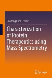 Cover of: Characterization of Protein Therapeutics Using Mass Spectrometry by Guodong Chen