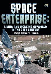 Space Enterprise
            
                SpringerPraxis Books in Space Exploration by Philip Robert Harris