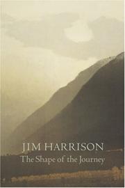 Cover of: Shape of the Journey by Jim Harrison