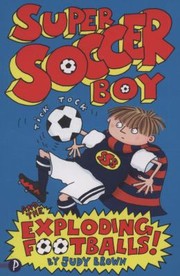 Cover of: Super Soccer Boy and the Exploding Footballs