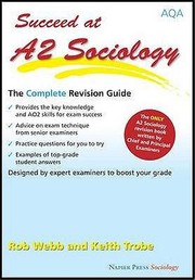 Succeed at A2 Sociology by Rob Webb