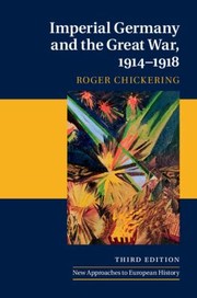 Imperial Germany and the Great War
            
                New Approaches to European History by Roger Chickering