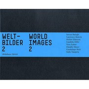 Weltbilder 2 World Images 2 Istvan Balogh Laurence Bonvin Olafur Eliason Candida Hfer Vera Lutter Claudio Moser Guadalupe Ruiz Sada Tangara by Simon Maurer