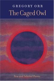 Cover of: The caged owl by Gregory Orr