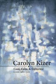 Cover of: Cool, Calm, and Collected by Carolyn Kizer