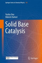 Cover of: Solid Base Catalysis
            
                Springer Series in Chemical Physics