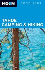 Cover of: Moon Spotlight Tahoe Camping  Hiking
            
                Moon Spotlight Tahoe Camping  Hiking