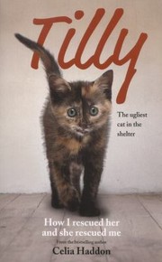 Tilly The Ugliest Cat by Celia Haddon