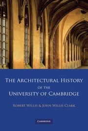 Cover of: The Architectural History Of The University Of Cambridge And Of The Colleges Of Cambridge And Eton by 