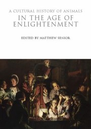 Cover of: A Cultural History Of Animals In The Age Of Enlightenment by 