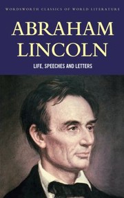 Cover of: Abraham Lincoln Life Speeches And Letters