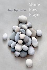 Cover of: Stone, bow, prayer by Amy Uyematsu