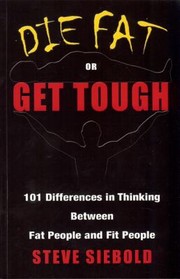 Cover of: Die Fat or Get Tough by 