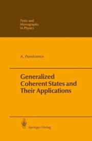 Cover of: Generalized Coherent States and Their Applications
            
                Texts and Monographs in Physics by Askold Perelomov