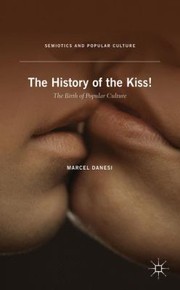 Cover of: The History of the Kiss
            
                Semiotics and Popular Culture
