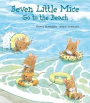 Cover of: Seven Little Mice Go To The Beach