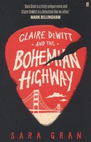 Cover of: Claire DeWitt and the Bohemian Highway by Sara Gran