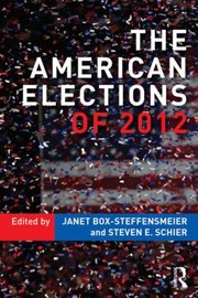 The American Elections of 2012 by Steven Schier