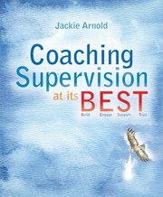 Cover of: Coaching Supervision At Its Best by Jackie Arnold