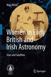 Women In Early British And Irish Astronomy Stars And Satellites by Mary Bra1/4ck