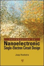 Introduction To Nanoelectronic Singleelectron Circuit Design by Jaap Hoekstra