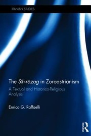 The Shrzag In Zoroastrianism A Textual And Historicoreligious Analysis by Enrico Raffaelli