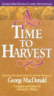 Cover of: A time to harvest: inspiring devotional selections from the writings of George MacDonald