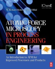 Atomic Force Microscopy In Process Engineering Introduction To Afm For Improved Processes And Products by W. Richard Bowen