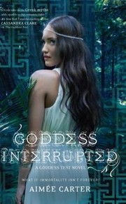 Goddess Interrupted (Goddess Test #2) by Aimee Carter