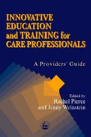 Cover of: Innovative Education And Training For Care Professionals A Providers Guide