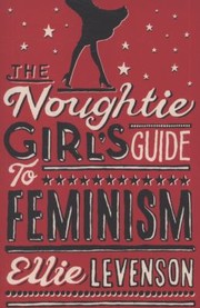 Cover of: The Noughtie Girls Guide To Feminism