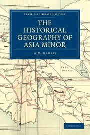 Cover of: The Historical Geography Of Asia Minor by 