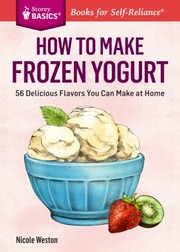 How to make frozen yogurt by Nicole Weston