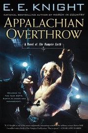 Appalachian Overthrow A Novel Of The Vampire Earth by E. E. Knight
