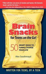 Brain Snacks For Teens On The Go 50 Smart Ideas To Turbocharge Your Life