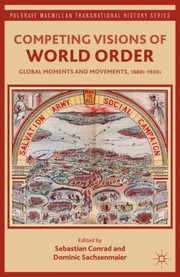 Cover of: Competing Visions Of World Order Global Moments And Movements 1880s1930s by 