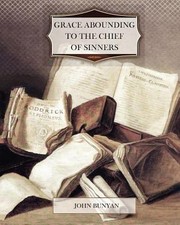 Cover of: Grace Abounding to the Chief of Sinners by 
