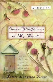 Cover of: Some wildflower in my heart by Jamie L. Turner