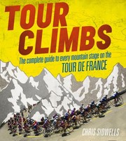 Cover of: Tour Climbs The Complete Guide To Every Mountain Stage On The Tour De France by Chris Sidwells