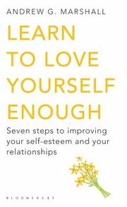 Learn to Love Yourself Enough by Andrew G. Marshall