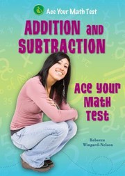 Cover of: Addition and Subtraction                            Ace Your Math Test