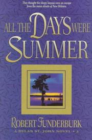 Cover of: All the days were summer by Robert Funderburk