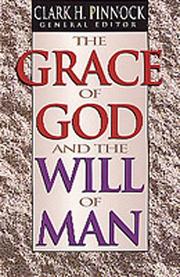 Cover of: The grace of God and the will of man by Clark H. Pinnock, general editor.