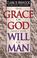 Cover of: The grace of God and the will of man