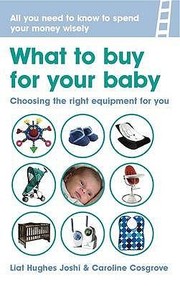 What to Buy for Your Baby by Liat Hughes Joshi