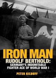 Cover of: Iron Man Rudolf Berthold Germanys Indomitable Fighter Ace Of World War I