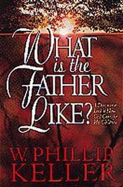 Cover of: What is the Father like? by W. Phillip Keller