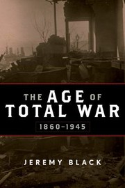 Cover of: The Age of Total War 18601945
            
                Studies in Military History and International Affairs Paperback