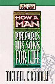 Cover of: How a man prepares his sons for life by O'Donnell, Michael